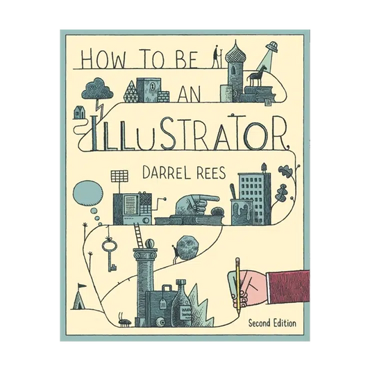 How to Be an Illustrator Second Edition