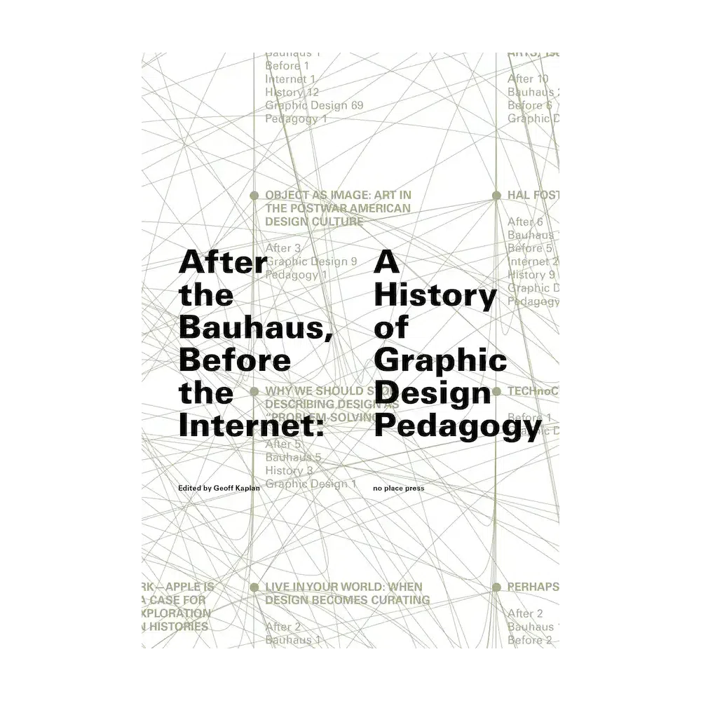 After the Bauhaus, Before the Internet: A History of Graphic Design Pedagogy