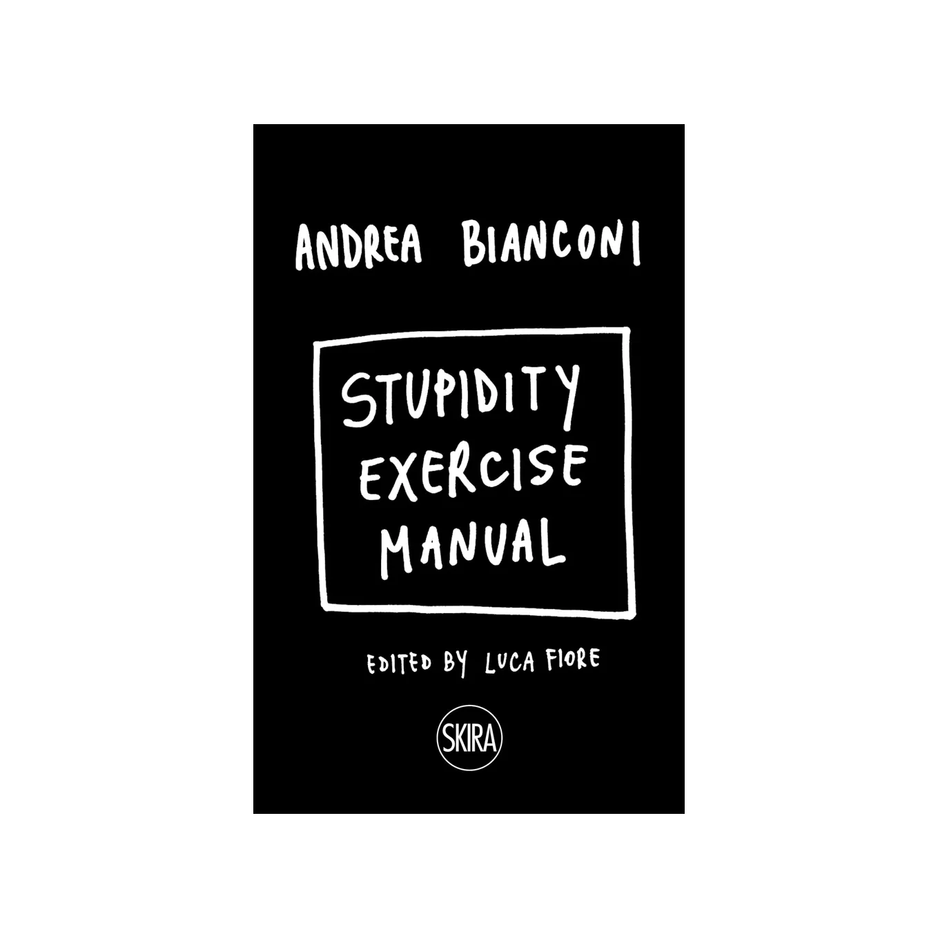 Andrea Bianconi: Stupidity Exercise Manual
