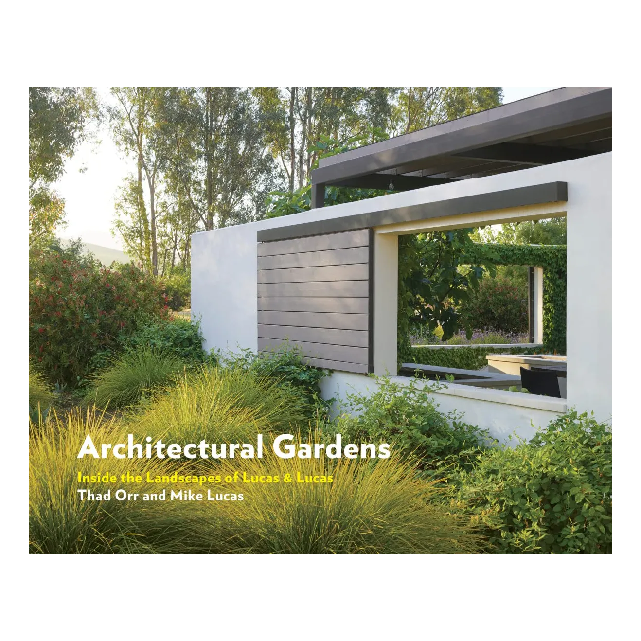 Architectural Gardens: Inside the Landscapes of Lucas & Lucas