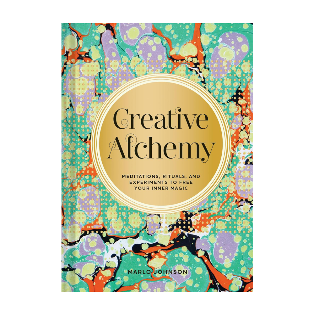 Creative Alchemy: Meditations, Rituals, and Experiments to Free Your Inner Magic