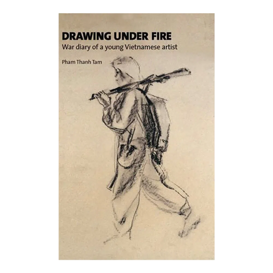 Drawing Under Fire: War Diary of a Young Vietnamese Artist