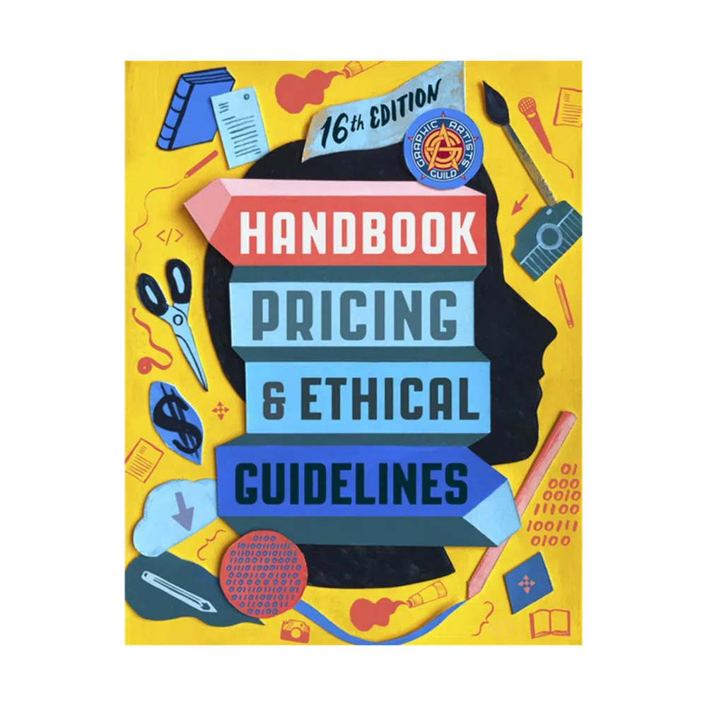 Graphic Artists Guild Handbook: Pricing & Ethical Guidelines
