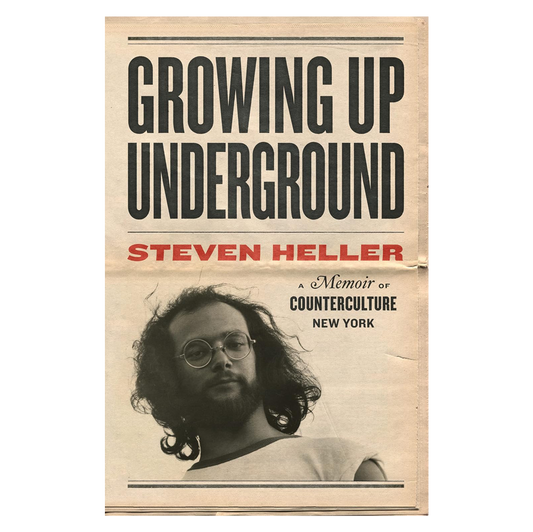Growing Up Underground: A Memoir of Counterculture New York