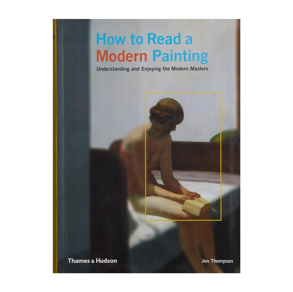 How to Read a Modern Painting: Understanding and Enjoying the Modern Masters