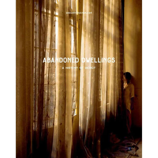 Kaph Books Abandoned Dwellings: A History of Beirut cover image