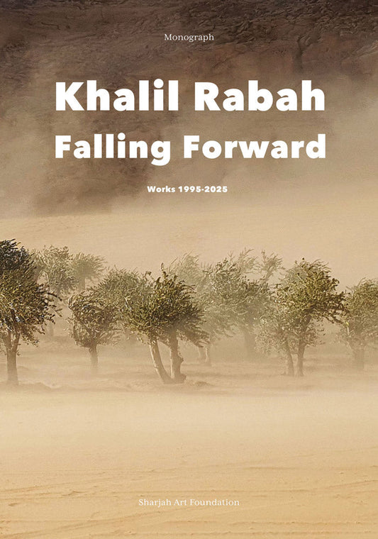 Khalil Rabah: Falling Forward / Works (1995–2025)