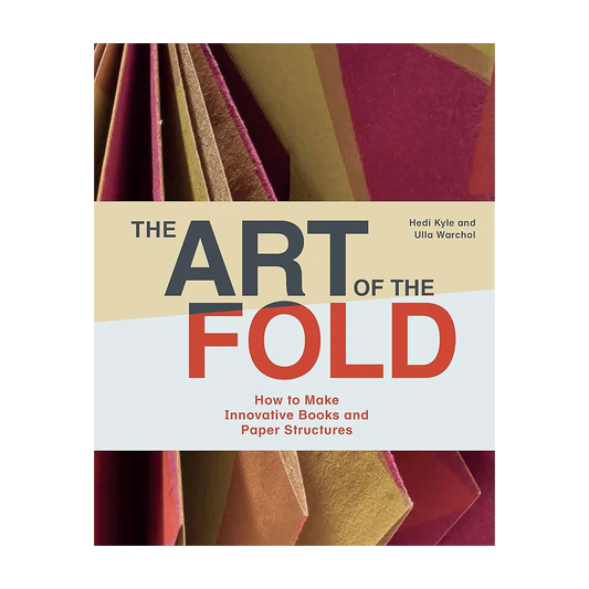 The Art of the Fold: How to Make Innovative Books and Paper Structures