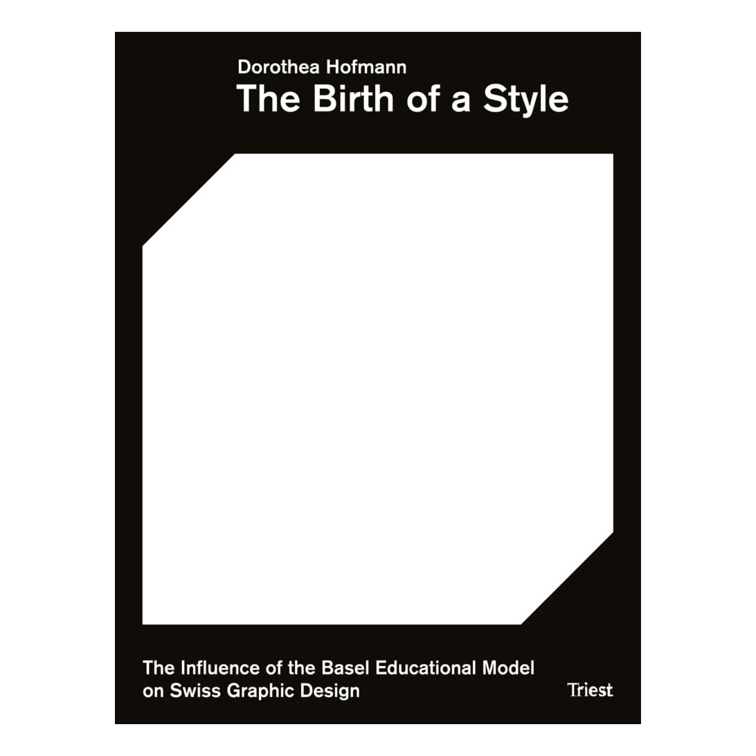 The Birth of a Style: The Influence of the Basel Educational Model on Swiss Graphic Design