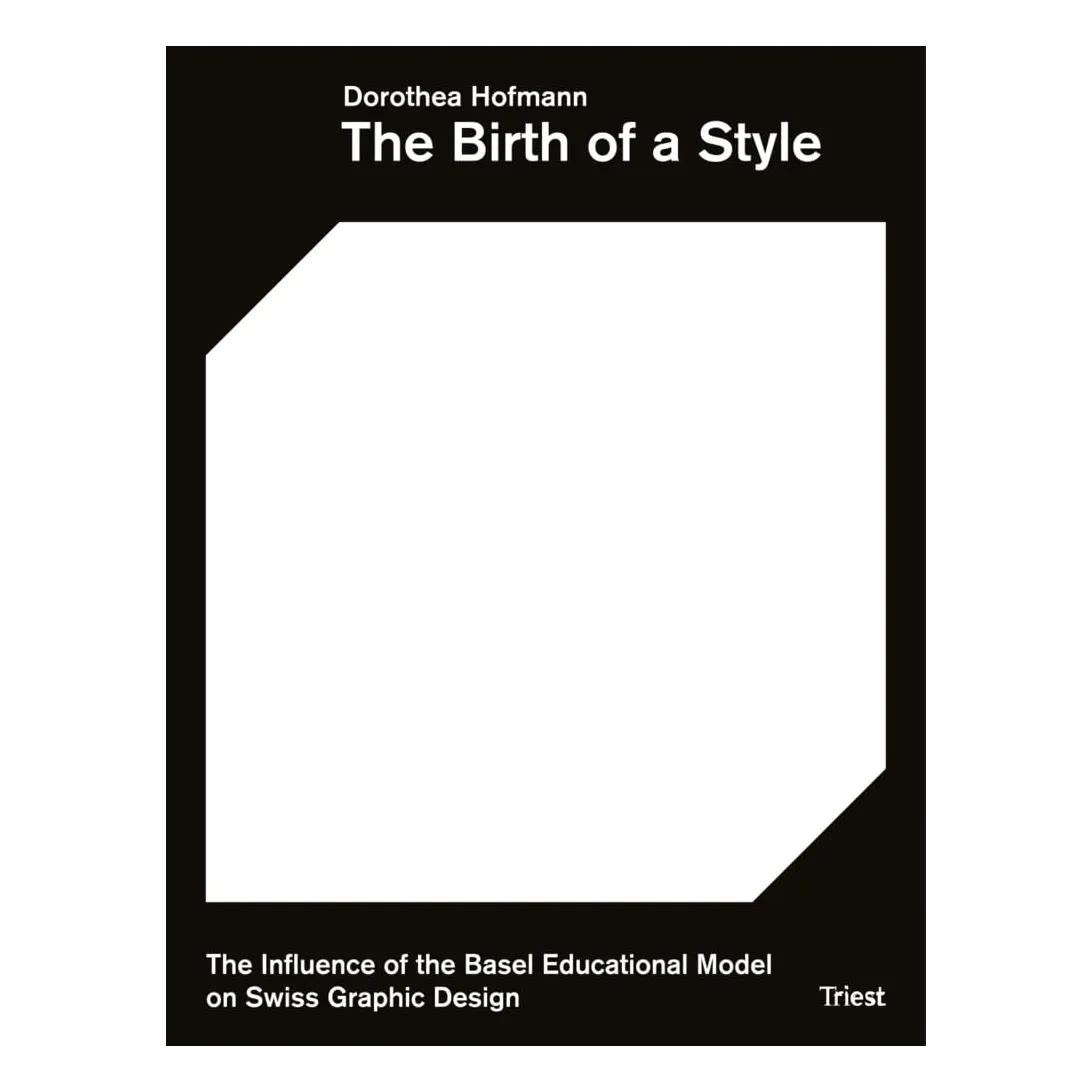 The Birth of a Style: The Influence of the Basel Educational Model on Swiss Graphic Design