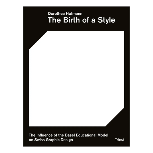 The Birth of a Style: The Influence of the Basel Educational Model on Swiss Graphic Design