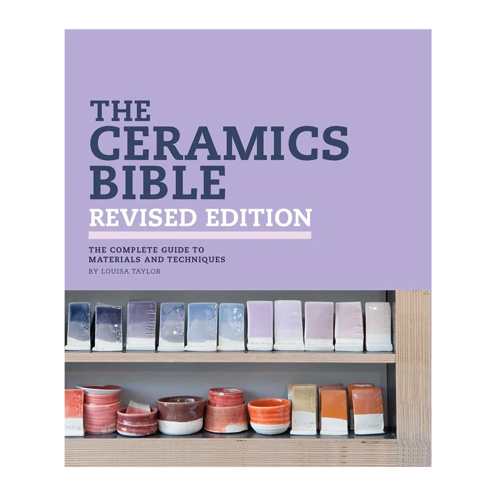 The Ceramics Bible Revised Edition