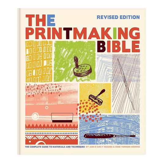 The Printmaking Bible, Revised Edition: The Complete Guide to Materials and Techniques (Hardcover)