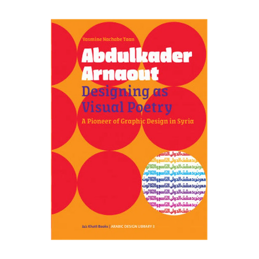 Abdulkader Arnaout: Designing As Visual Poetry