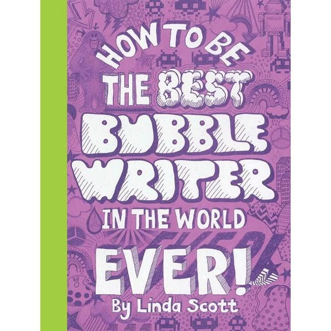 How to Be the Best Bubble Writer in the World Ever!