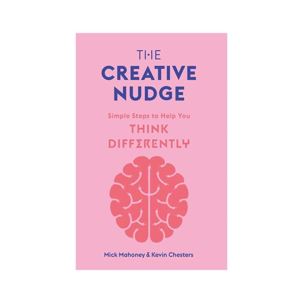 The Creative Nudge: Simple Steps to Help You Think Differently